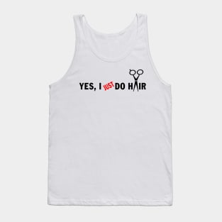 Funny Unique Hair Stylist Stuff - Yes, I Just do Hair Tank Top